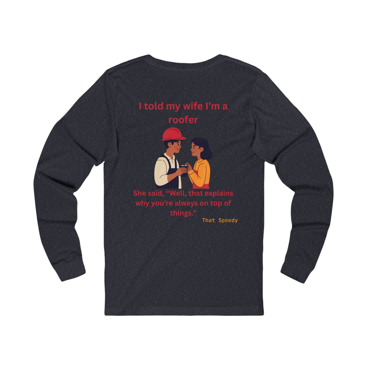 "I told my wife I’m a roofer" humorous work shirt