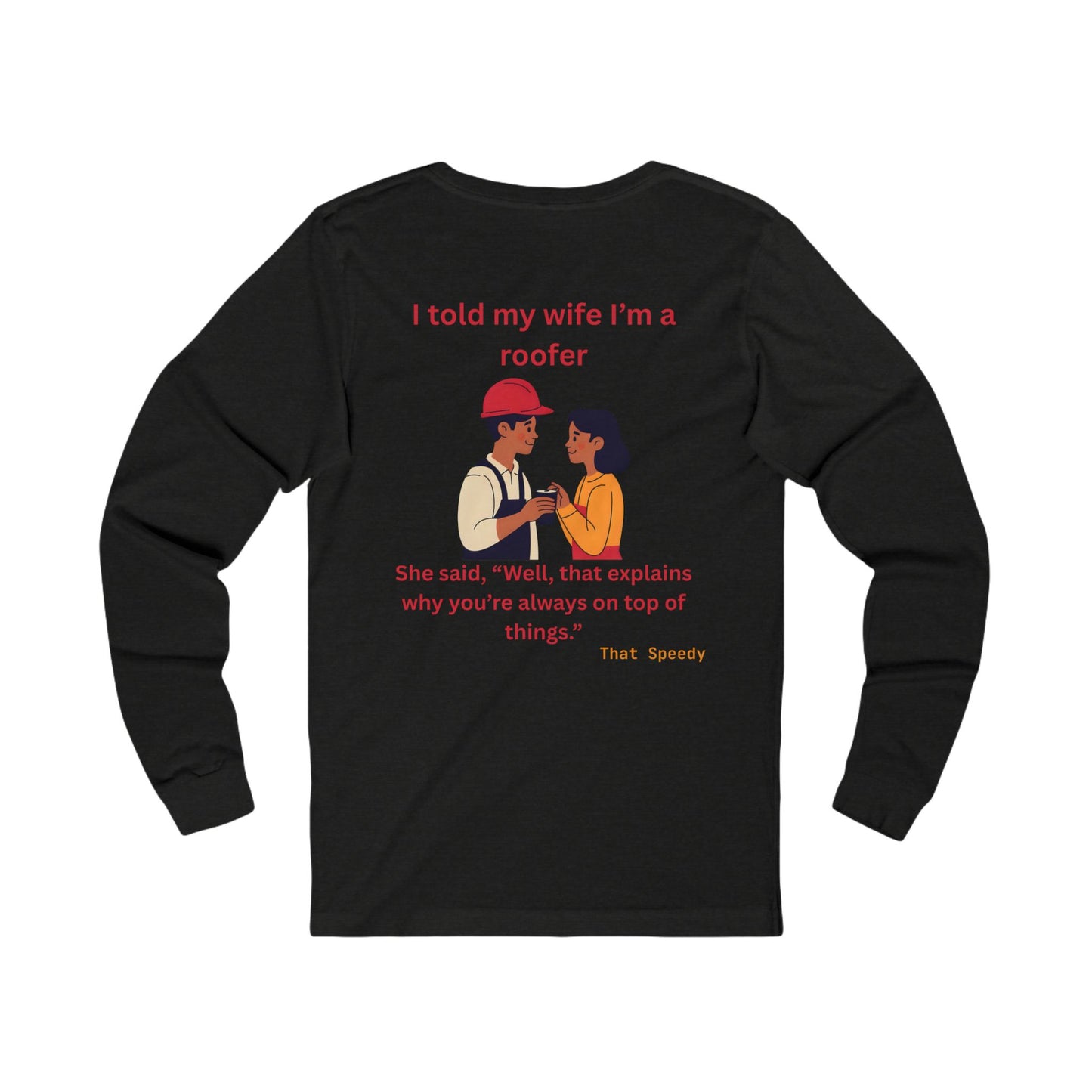"I told my wife I’m a roofer" humorous work shirt