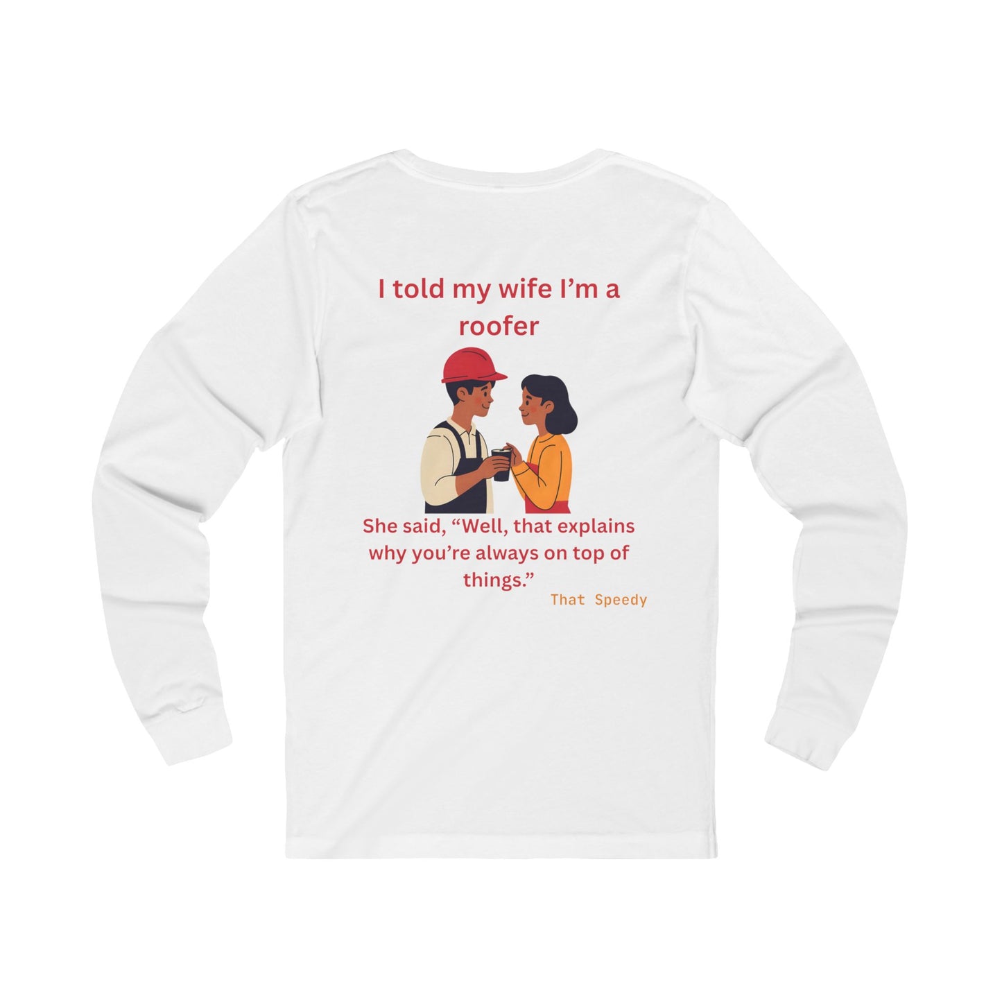 "I told my wife I’m a roofer" humorous work shirt