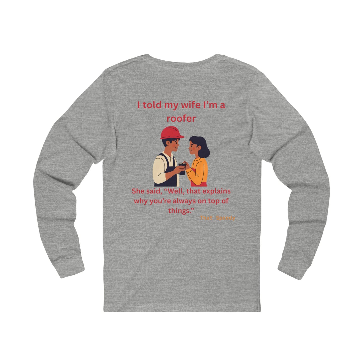 "I told my wife I’m a roofer" humorous work shirt