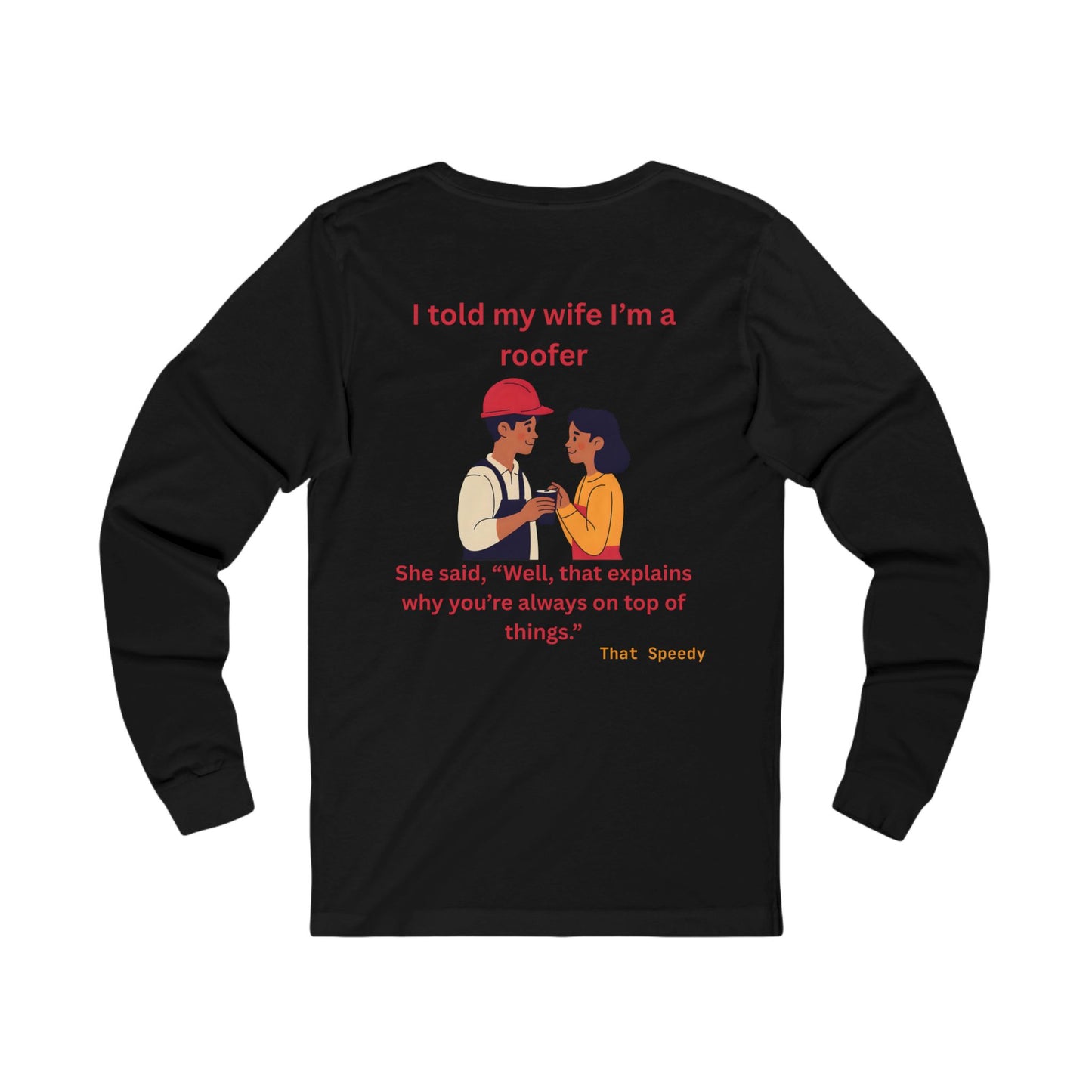 "I told my wife I’m a roofer" humorous work shirt